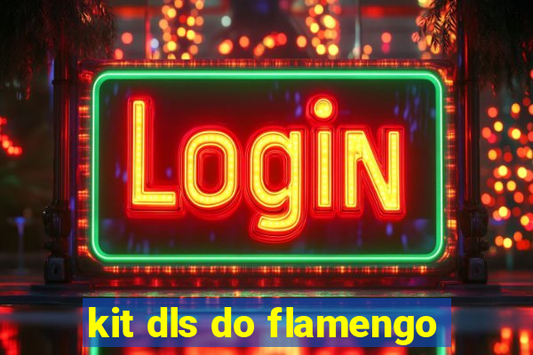 kit dls do flamengo